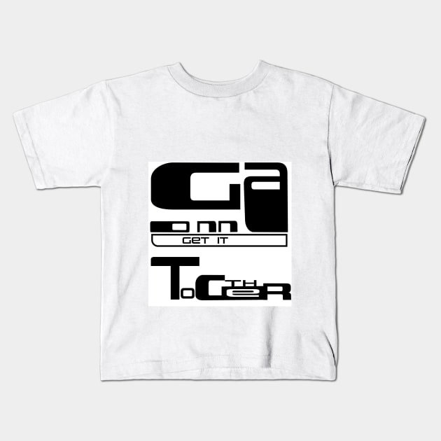 Gonna Get it together Kids T-Shirt by SheRebel Designs